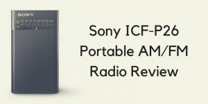Sony ICF-P26 Portable AM/FM Radio Review - Best Radios